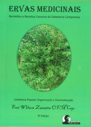 Ervas Medicinais: Remédios e Receitas Caseiras da Sabedoria Camponesa